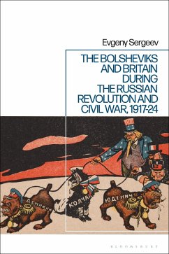 The Bolsheviks and Britain during the Russian Revolution and Civil War, 1917-24 (eBook, ePUB) - Sergeev, Evgeny