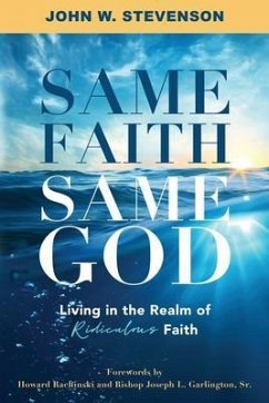 Cover Same Faith, Same God - Living In The Realm of Ridiculous Faith (eBook, ePUB)