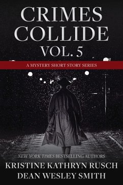 Crimes Collide Vol. 5: A Mystery Short Story Series (eBook, ePUB) - Rusch, Kristine Kathryn; Smith, Dean Wesley