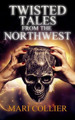 Twisted Tales from the Northwest (eBook, ePUB) - Collier, Mari