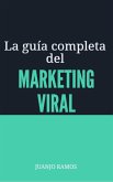La guía completa del marketing viral (eBook, ePUB)