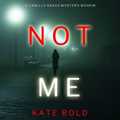 Not Me (A Camille Grace FBI Suspense Thriller—Book 1) (MP3-Download) - Bold, Kate