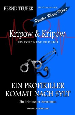 Kripow & Kripow - Herr Doktor und die Polizei: Ein Profikiller kommt nach Sylt (eBook, ePUB) - Teuber, Bernd