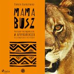 MAMA BUSZ. Przygody przewodniczki w afrykańskich rezerwatach przyrody (MP3-Download)