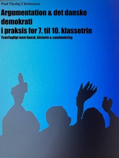 Argumentation & det danske demokrati i praksis for 7. til 10. klassetrin (eBook, ePUB)