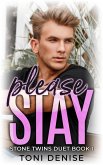 Please Stay (Stone Twins, #1) (eBook, ePUB) Please Stay (Stone Twins, #1) (eBook, ePUB)