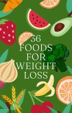 36 Foods For Weight Loss (eBook, ePUB) 36 Foods For Weight Loss (eBook, ePUB)