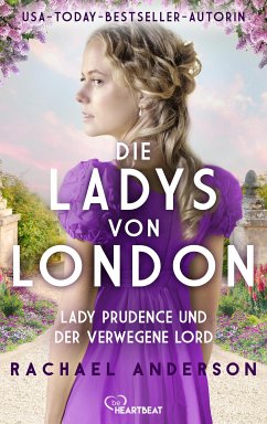 Die Ladys von London - Lady Prudence und der verwegene Lord (eBook, ePUB) - Anderson, Rachael