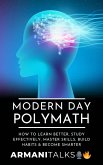Modern Day Polymath: How to Learn Better, Study Effectively, Master Skills, Build Habits & Become Smarter (eBook, ePUB)