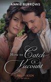 How To Catch A Viscount (The Patterdale Siblings, Book 1) (Mills & Boon Historical) (eBook, ePUB)