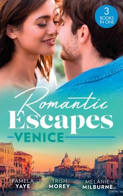 Romantic Escapes: Venice: Seduced by the Hero (The Morretti Millionaires) / Prince's Virgin in Venice / The Venetian One-Night Baby (eBook, ePUB) - Yaye, Pamela; Morey, Trish; Milburne, Melanie