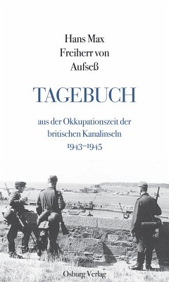 Tagebuch aus der Okkupationszeit der britischen Kanalinseln (eBook, ePUB) - von Aufseß, Hans Max Freiherr
