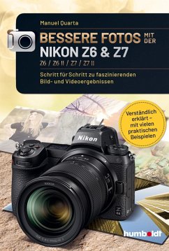 Bessere Fotos mit der Nikon Z6 & Z7 Z6 / Z6 II / Z7 / Z7 II (eBook, ePUB) - Quarta, Manuel