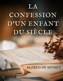 La Confession d'un enfant du siècle - de Musset, Alfred