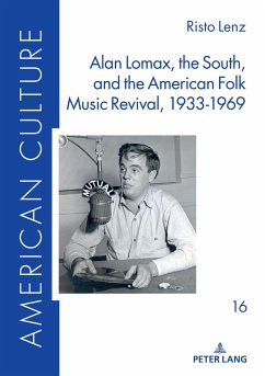 Alan Lomax, the South, and the American Folk Music Revival, 1933-1969 - Lenz, Risto