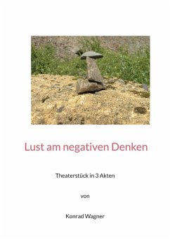 Lust am negativen Denken - Wagner, Konrad