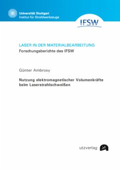 Nutzung elektromagnetischer Volumenkräfte beim Laserstrahlschweißen - Ambrosy, Günter