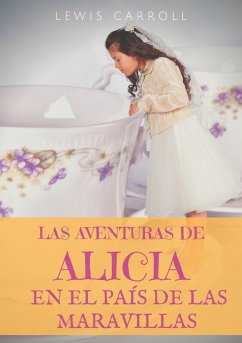 Las aventuras de Alicia en el País de las Maravillas - Carroll, Lewis