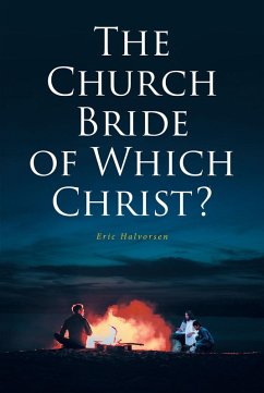 The Church Bride of Which Christ? (eBook, ePUB) - Halvorsen, Eric