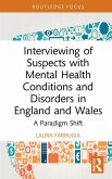Interviewing of Suspects with Mental Health Conditions and Disorders in England and Wales (eBook, ePUB)