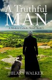 A Truthful Man (A Modern Catholic Trilogy, #1) (eBook, ePUB)