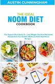 The Ideal Noom Diet Cookbook; The Superb Diet Guide To Lose Weight Fast And Reinstate Metabolism For Holistic Wellness With Nutritious Recipes (eBook, ePUB)
