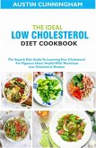 The Ideal Low Cholesterol Diet Cookbook; The Superb Diet Guide To Lowering Your Cholesterol For Vigorous Heart Health With Nutritious Low Cholesterol Recipes (eBook, ePUB) The Ideal Low Cholesterol Diet Cookbook; The Superb Diet Guide To Lowering Your Cholesterol For Vigorous Heart Health With Nutritious Low Cholesterol Recipes (eBook, ePUB)