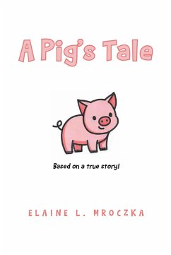 A Pig's Tale (eBook, ePUB) - Mroczka, Elaine L.