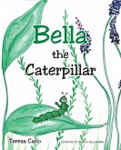 Bella the Caterpillar (eBook, ePUB)