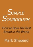 Simple Sourdough: How to Bake the Best Bread in the World (eBook, ePUB)