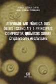 Atividade antifúngica dos óleos essenciais e principais compostos químicos sobre Cryptococcus neoformans (eBook, ePUB)