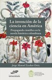 La invención de la ciencia en América. Propaganda científica en la novela histórica colombiana (eBook, ePUB)