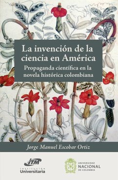 Cover La invención de la ciencia en América. Propaganda científica en la novela histórica colombiana (eBook, ePUB)
