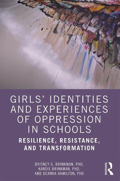 Girls' Identities and Experiences of Oppression in Schools (eBook, PDF) - Brinkman, Britney G.; Brinkman, Kandie; Hamilton, Deanna