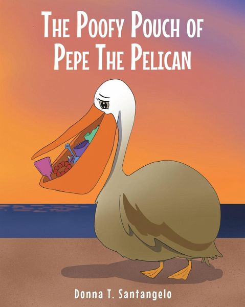 THE POOFY POUCH OF PEPE THE PELICAN (eBook, ePUB) THE POOFY POUCH OF PEPE THE PELICAN (eBook, ePUB)