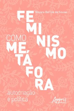 Cover Feminismo como Metáfora: Autocriação e Política (eBook, ePUB)