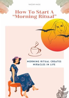 How To Start Morning Ritual (Miracles of Life) (eBook, ePUB) - Abbasbhai, Masu NazarAli
