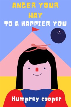 Anger Your way to a happier you (eBook, ePUB) - cooper, humphrey