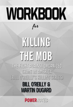 Workbook on Killing The Mob: The Fight Against Organized Crime In America (Bill O'Reilly'S Killing Series) by Bill O'Reilly & Martin Dugard (Fun Facts & Trivia Tidbits) (eBook, ePUB) - PowerNotes