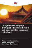 Le syndrome du pays d'origine : La malédiction qui poursuit les marques chinoises