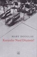 Kurumlar Nasil Düsünür - Douglas, Mary