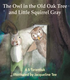 The Owl in the Old Oak Tree and Little Squirrel Gray (fixed-layout eBook, ePUB) - Tarantiuk, A S