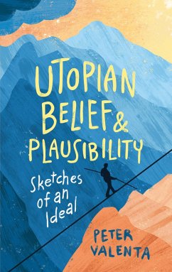 Utopian Belief and Plausibility - Valenta, Peter