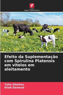 Efeito da Suplementação com Spirulina Platensis em vitelos em aleitamento - Ghattas, Taha;Dawoud, Ehab