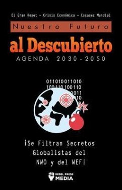 Nuestro Futuro al Descubierto Agenda 2030-2050 (eBook, ePUB) - Rebel Press Media