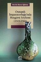 Osmanli Imparatorlugunda Hosgörü Söylemi 1545-1566 - Burcu Egilmez, Devrim