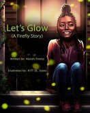 Let's Glow (A Firefly Story) (eBook, ePUB) Let's Glow (A Firefly Story) (eBook, ePUB)