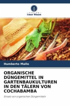 ORGANISCHE DÜNGEMITTEL IN GARTENBAUKULTUREN IN DEN TÄLERN VON COCHABAMBA - Mallo, Humberto