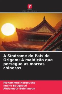 A Síndrome do País de Origem: A maldição que persegue as marcas chinesas - Kerbouche, Mohammed;Bouguesri, Imene;Belmimoun, Abdennour