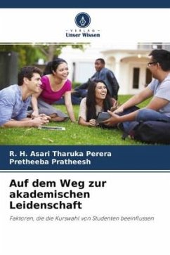 Auf dem Weg zur akademischen Leidenschaft - Perera, R. H. Asari Tharuka;Pratheesh, Pretheeba